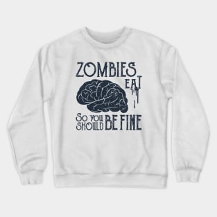 Zombies Eat Brain, So You Should be Fine, Black Design Crewneck Sweatshirt